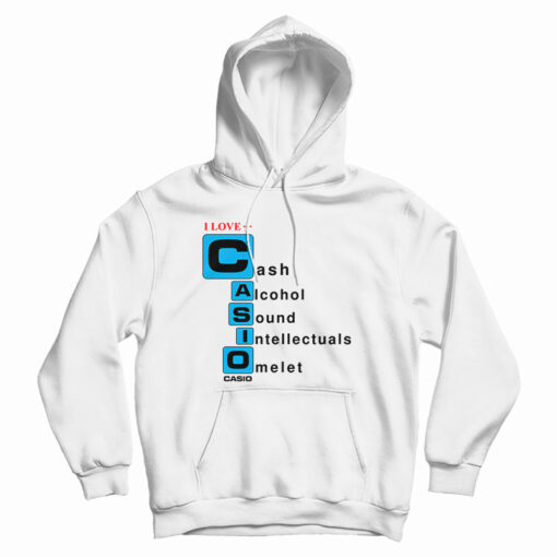I love Casio Cash Alcohol Sound Intellectuals Omelet Hoodie