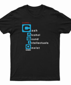 I love Casio Cash Alcohol Sound Intellectuals Omelet T-Shirt