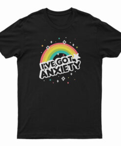 I've Got Anxiety Rainbow T-Shirt