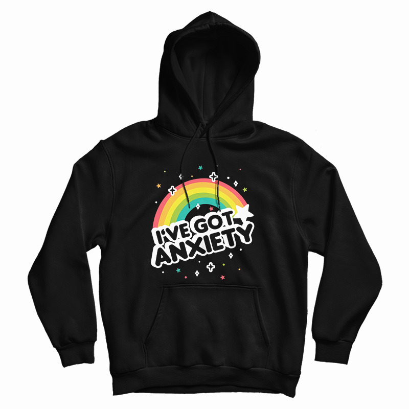 I've Got Anxiety Rainbow Hoodie