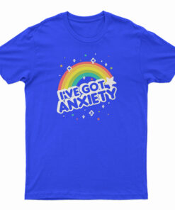 I've Got Anxiety Rainbow T-Shirt
