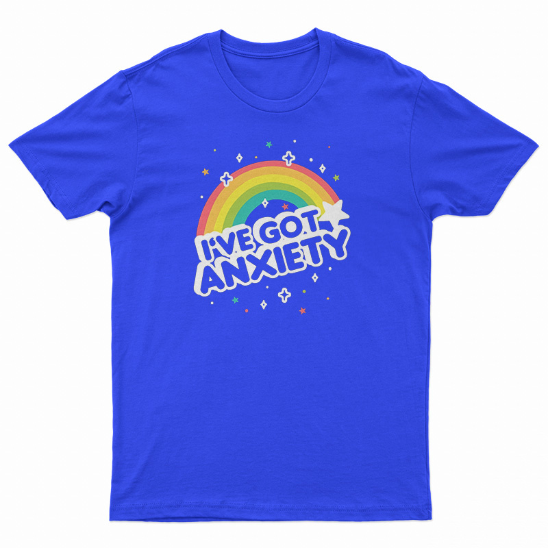 I've Got Anxiety Rainbow T-Shirt