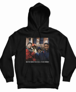 Juice Watch Who You Call Your Homie Hoodie