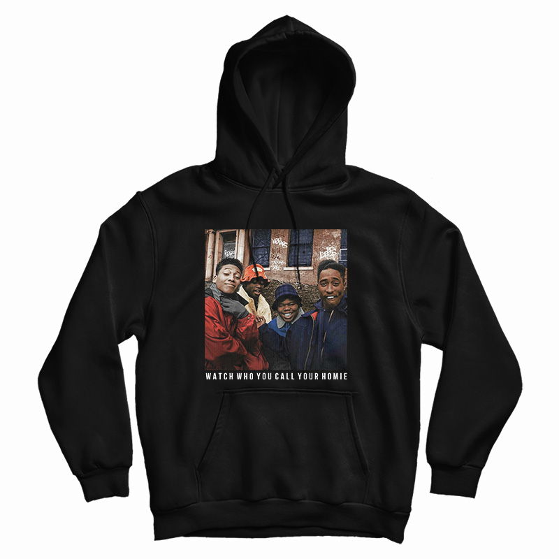 Juice Watch Who You Call Your Homie Hoodie