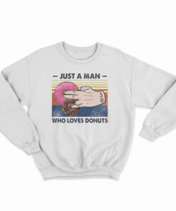 Just A Man Who Loves Donuts Vintage Sweatshirt