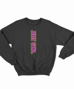 Just God Sweatshirt