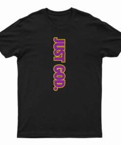 Just God T-Shirt