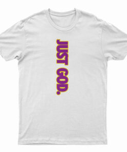 Just God T-Shirt