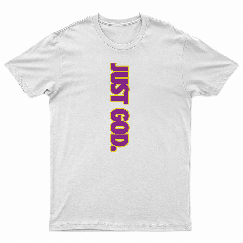 Just God T-Shirt