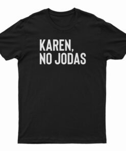 Karen No Jodas T-Shirt