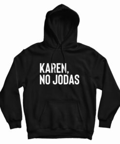 Karen No Jodas Hoodie