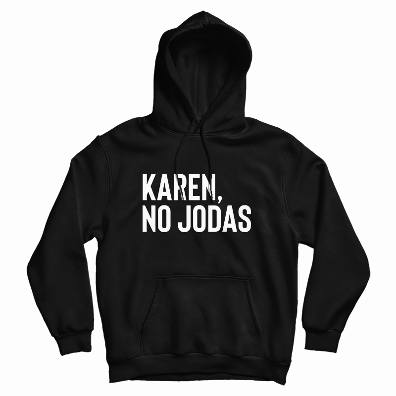 Karen No Jodas Hoodie