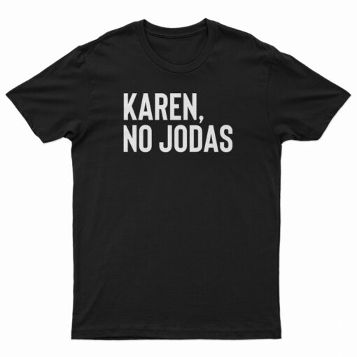 Karen No Jodas T-Shirt
