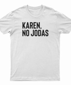 Karen No Jodas T-Shirt