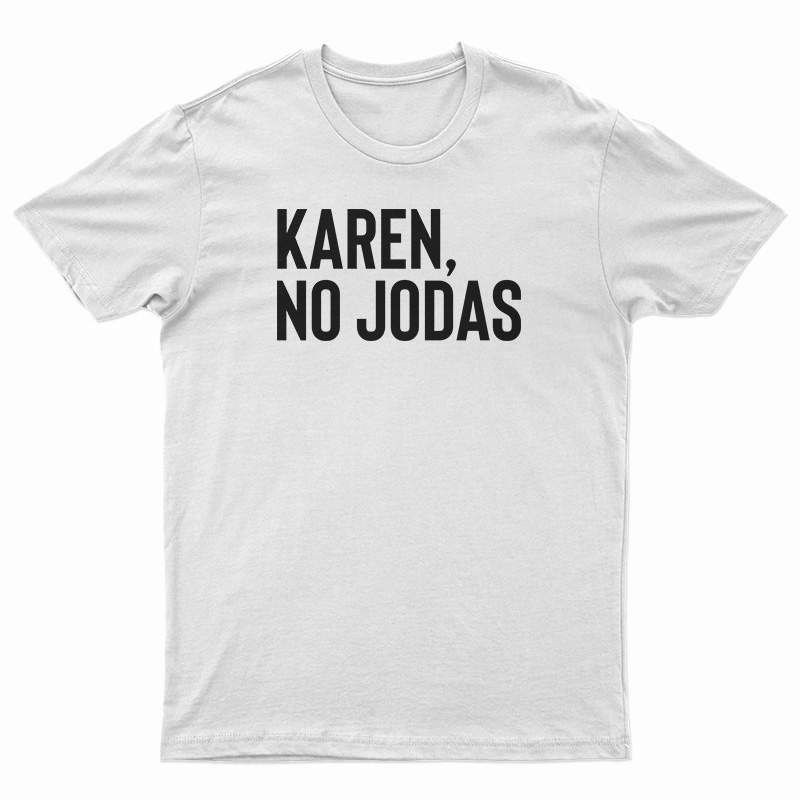 Karen No Jodas T-Shirt