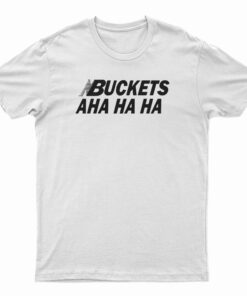 Kawhi Leonard Buckets Aha Ha Ha T-Shirt