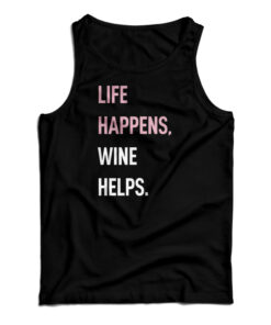 Life Happens Wine Helps Tank Top