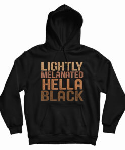 Lightly Melanated Hella Black Melanin African Pride Hoodie