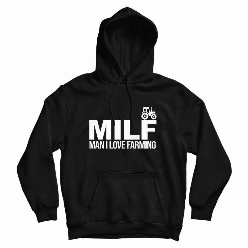 MILF Man I Love Farming Hoodie