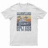 Marty Whatever Happens Don't Ever Go To 2020 Vintage T-Shirt