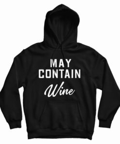 May Contain Wine Hoodie
