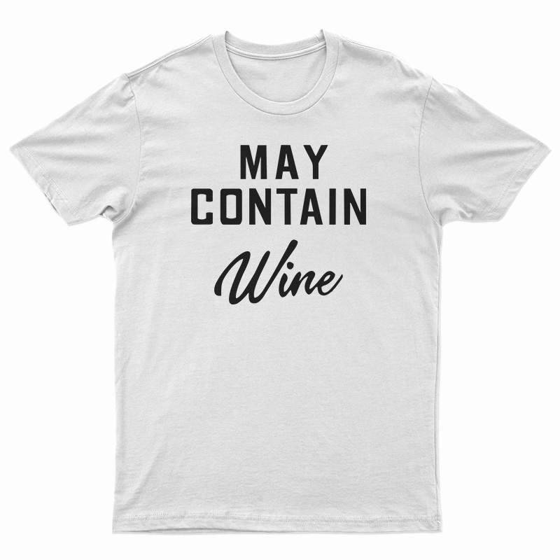 May Contain Wine T-Shirt