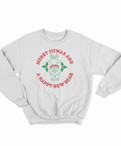 Merry Fitmas And A Happy New Rear Sweatshirt