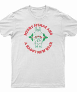 Merry Fitmas And A Happy New Rear T-Shirt