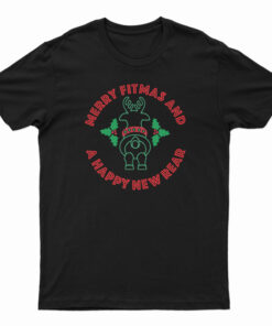 Merry Fitmas And A Happy New Rear T-Shirt