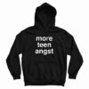 More Teen Angst Hoodie