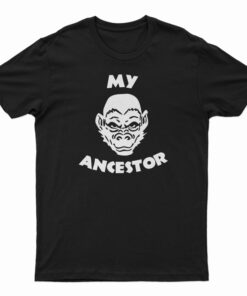 My Ancestor Monkey T-Shirt