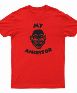 My Ancestor Monkey T-Shirt