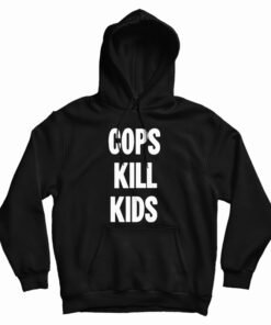 New Black Political Cops Kill Kids Hoodie