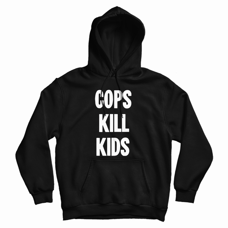 New Black Political Cops Kill Kids Hoodie