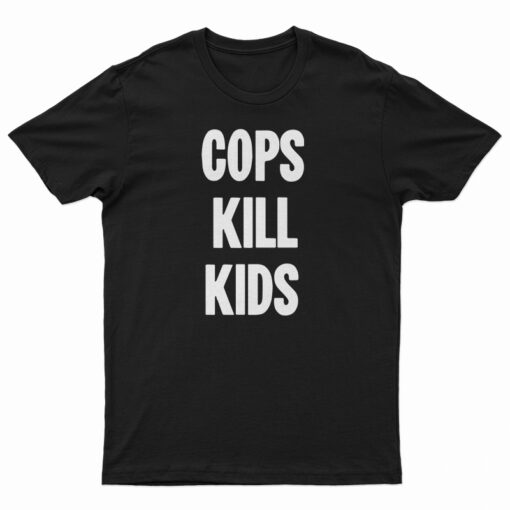 New Black Political Cops Kill Kids T-Shirt