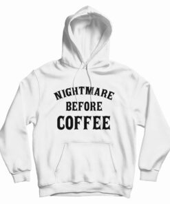 Nightmare Before Coffee Hoodie