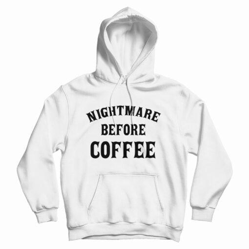 Nightmare Before Coffee Hoodie