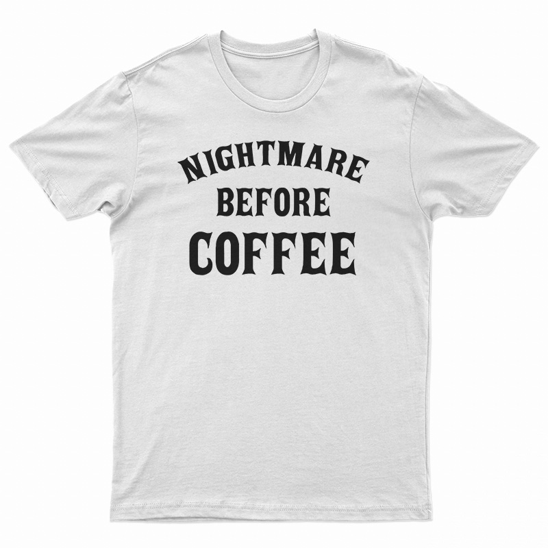 Nightmare Before Coffee T-Shirt