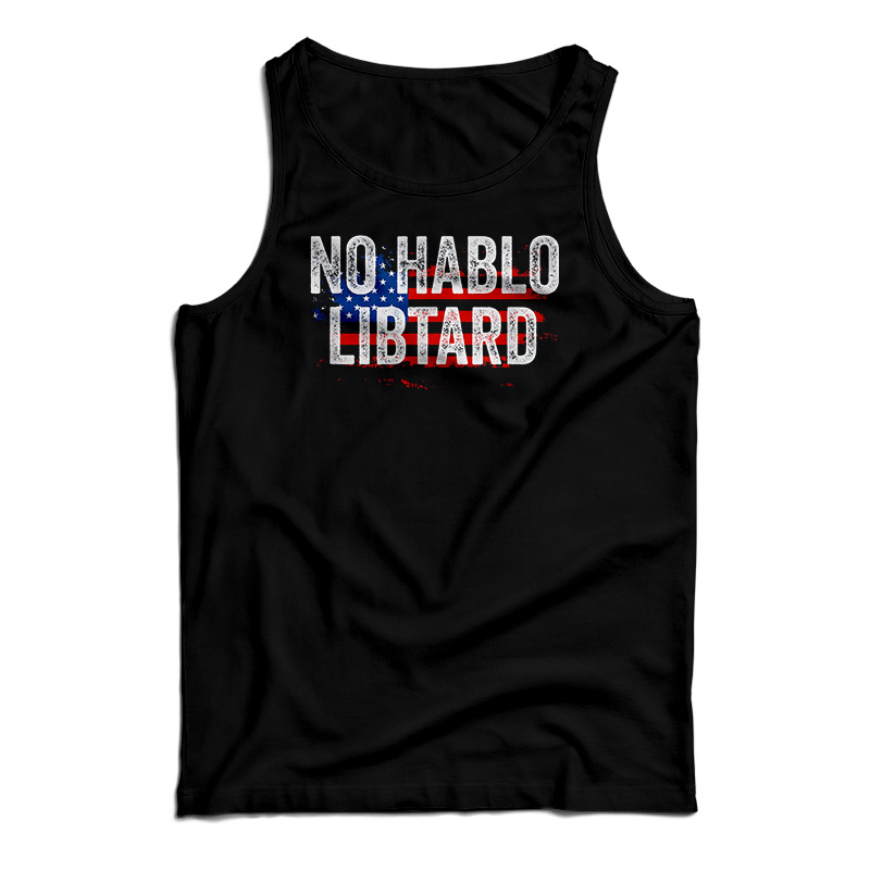 No Hablo Libtard Tank Top