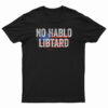 No Hablo Libtard T-Shirt