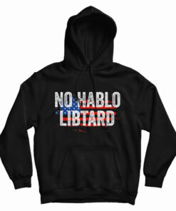 No Hablo Libtard Hoodie