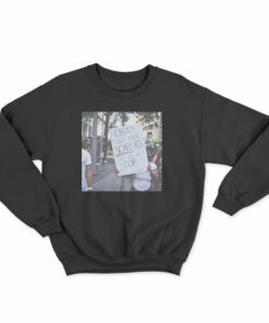 Nobody Told Your Scary Ass To Be A Cop Sweatshirt