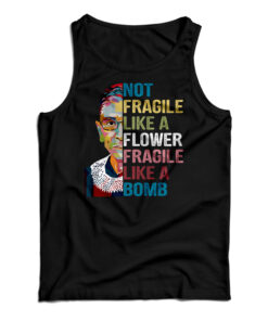 Not Fragile Like A Flower Fragile Like A Bomb Tank Top