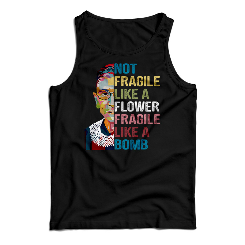 Not Fragile Like A Flower Fragile Like A Bomb Tank Top