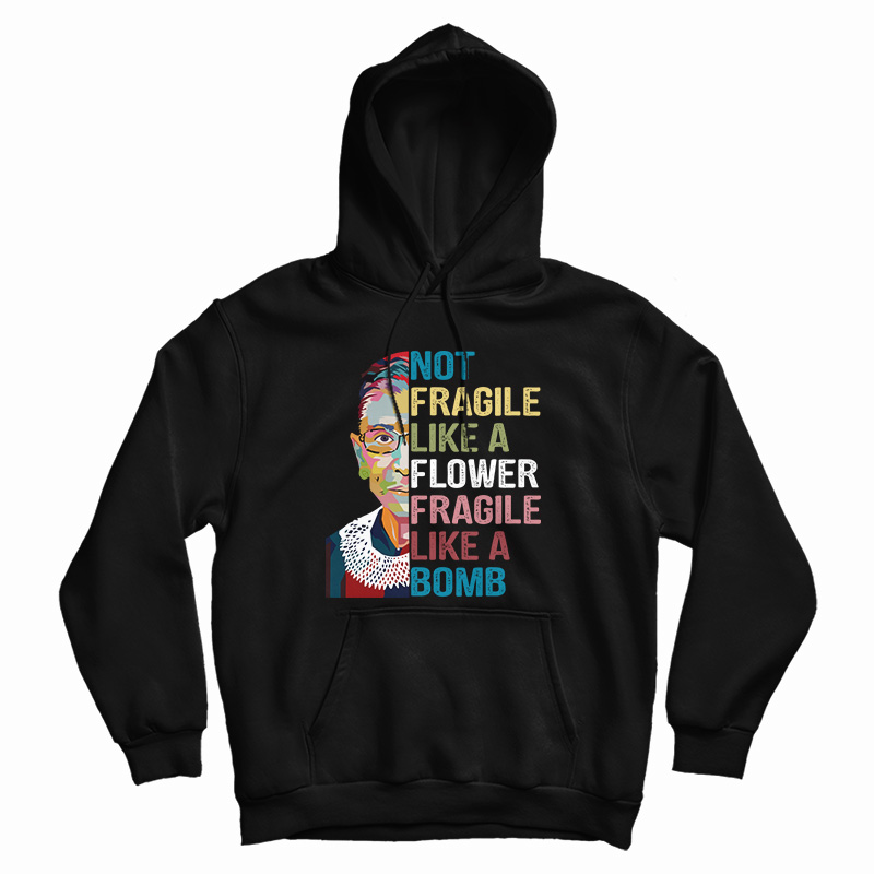 Not Fragile Like A Flower Fragile Like A Bomb Hoodie
