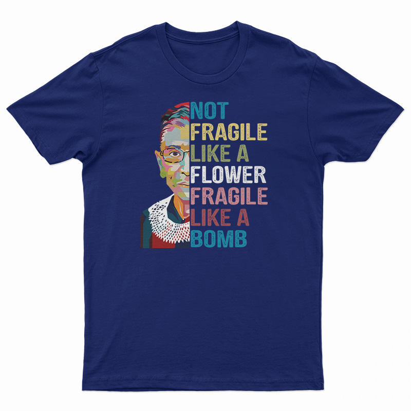 Not Fragile Like A Flower Fragile Like A Bomb T-Shirt