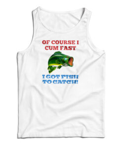 Of Course I Cum Fast Tank Top