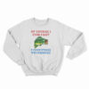 Of Course I Cum Fast Sweatshirt
