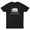 On My Way To Destroy Everything You've Ever Loved T-Shirt