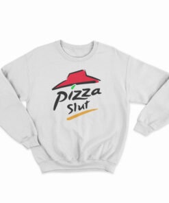 Pizza Slut Sweatshirt